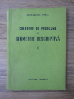 Bodnarescu Horia - Culegere de probleme de geometrie descriptiva (volumul 1)