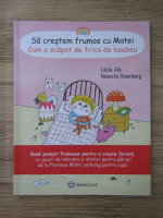 Anticariat: Cecile Alix, Natascha Rosenberg - Sa crestem frumos cu Mate. Cum a scapat de frica de baubau