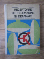 M. Silisteanu - Receptoare de televiziune si depanare. Manual pentru licee de specialitate, anii IV si V si scoli postliceale