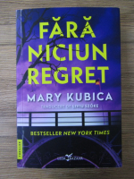 Anticariat: Mary Kubica - Fara niciun regret