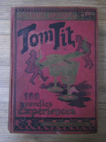Tom Tit - La science amusante. 100 nouvelles experiences (1906)