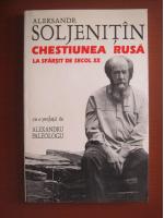 Aleksandr Soljenitin - Chestiunea rusa la sfarsit de secol XX