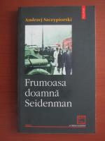 Andrzej Szczypiorski - Frumoasa doamna Seidenman