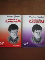 Dumitru Furdui - Teatrul in comunism (2 volume)
