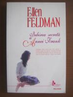 Anticariat: Ellen Feldman - Iubirea secreta a Annei Frank