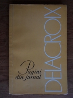 Anticariat: Eugene Delacroix - Pagini din jurnal