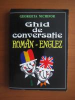 Anticariat: Georgeta Nichifor - Ghid de conversatie Roman-Englez