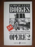 Jorge Luis Borges - Opere (volumul 2)