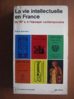 La vie intellectuelle en France du 16 l`epoque contemporaine