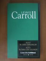 Anticariat: Lewis Carroll - Alice in Tara Minunilor. Alice in Tara din Oglinda (Cotidianul)