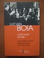 Anticariat: Lucian Boia - Capcanele istoriei. Elita intelectuala romaneasca intre 1930-1950