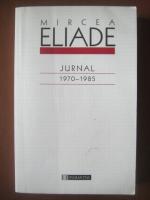 Mircea Eliade - Jurnal 1970-1985