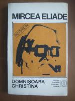 Mircea Eliade - Proza fantastica, volumul 1. Domnisoara Christina