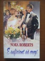 Nora Roberts - E suficient sa crezi