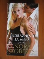 Nora Roberts - Indrazneste sa visezi