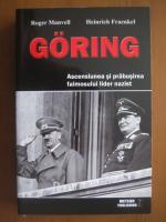 Roger Manvell - Goring (ascensiunea si prabusirea faimosului lider nazist)