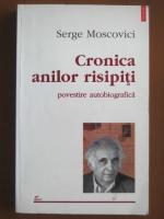 Anticariat: Serge Moscovici - Cronica anilor risipiti. Poveste autobiografica