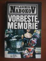 Anticariat: Vladimir Nabokov - Vorbeste, memorie