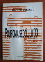 Dan Voiculescu - Polifonia secolului XX