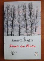 Anticariat: Anne B. Ragde - Plopii din Berlin