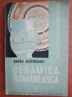 Anticariat: Barbu Slatineanu - Ceramica romaneasca (1938)