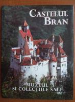 Castelul Bran. Muzeul si colectiile sale