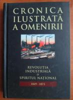 Anticariat: Cronica ilustrata a omenirii, volumul 9. Revolutia industriala si spiritul national