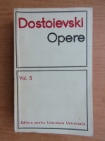 Dostoievski - Opere, volumul 5 (Crima si pedeapsa)
