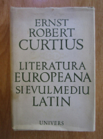 Ernst Robert Curtius - Literatura europeana si Evul Mediu latin