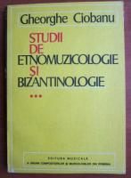 Anticariat: Gheorghe Ciobanu - Studii de etnomuzicologie si bizantinologie (volumul 3)