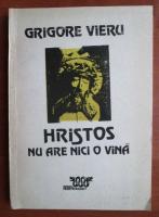 Anticariat: Grigore Vieru - Hristos nu are nici o vina