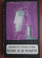 Henriette Yvonne Stahl - Intre zi si noapte