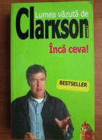 Anticariat: Jeremy Clarkson - Lumea vazuta de Clarkson, volumul 2. Inca ceva!