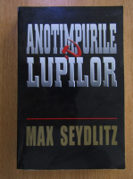 Anticariat: Max Seydlitz - Anotimpurile lupilor