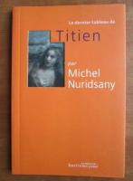 Michel Nuridsany - Le dernier tableau de Titien