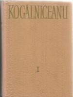 Mihail Kogalniceanu - Opere (volumul 1)