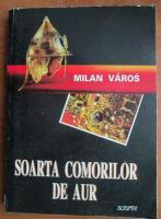 Milan Varos - Soarta comorilor de aur