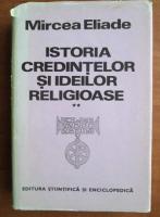 Anticariat: Mircea Eliade - Istoria credintelor si ideilor religioase. De la Gautama Buddha pana la triumful crestinismului (volumul 2)