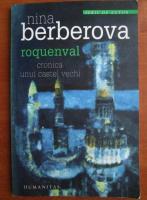 Anticariat: Nina Berberova - Roquenval. Cronica unui castel vechi