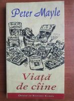 Peter Mayle - Viata de caine