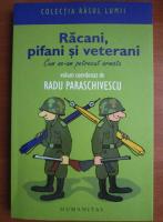 Anticariat: Radu Paraschivescu - Racani, pifani si veterani