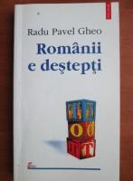 Anticariat: Radu Pavel Gheo - Romanii e destepti