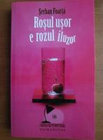 Serban Foarta - Rosul usor e rozul iluzor