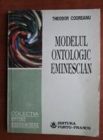 Theodor Codreanu - Modelul ontologic eminescian
