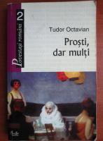Tudor Octavian - Prosti, dar multi