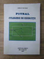 Adrian Motroc - Fotbal. Culegere de exercitii