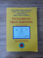 Alexandru Mihail Botianu - Puntia si drenajul toracic. Traheostomia. Manual ilustrat