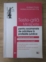Andreea Ciurea - Teste grila. Minispete pentru examenele de admitere in profesiile juridice. Drept procesual civil (editia a IV-a)