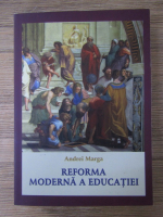 Andrei Marga - Reforma moderna a educatiei