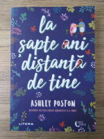 Ashley Poston - La sapte ani distanta de tine